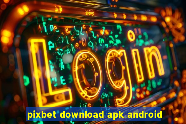 pixbet download apk android